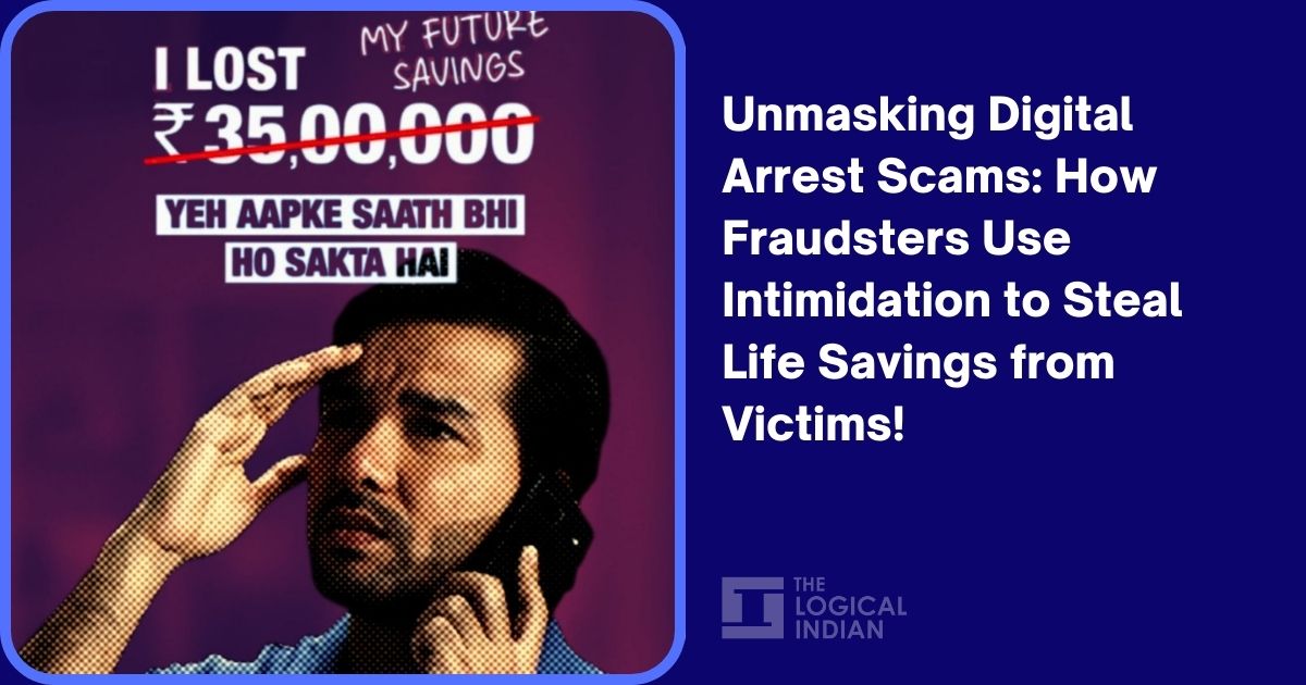 Unmasking Digital Arrest Scams: How Fraudsters Use Intimidation to Steal Life Savings from Victims!